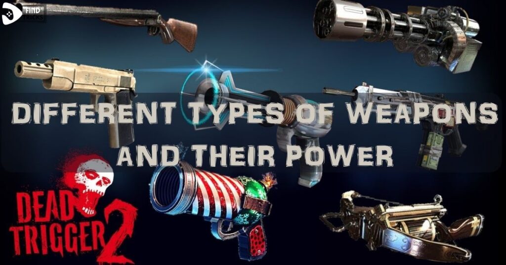 DIFFERENT TYPES OF WEAPONS AND THEIR POWER