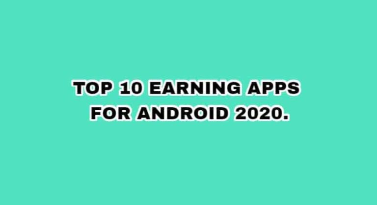 TOP 10 EARNING APPS, BEST ANDROID EARNING APP OF 2020.