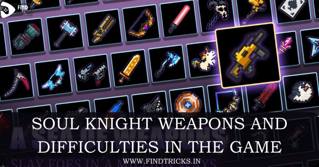 WEAPONS AND DIFFICULTIES IN THE GAME